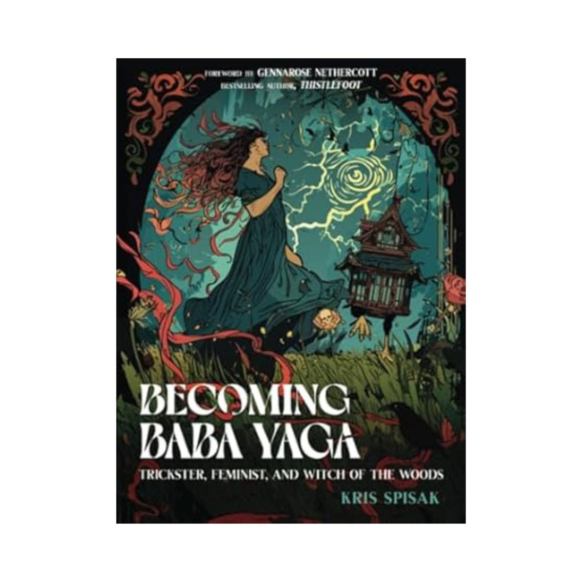 Becoming Baba Yaga: Trickster, Feminist, and Witch of the Woods