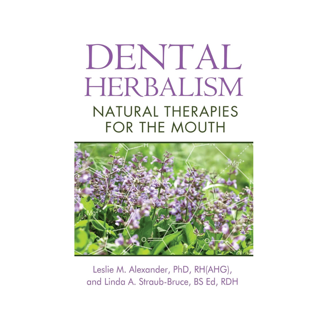 Dental Herbalism: Natural Therapies for the Mouth