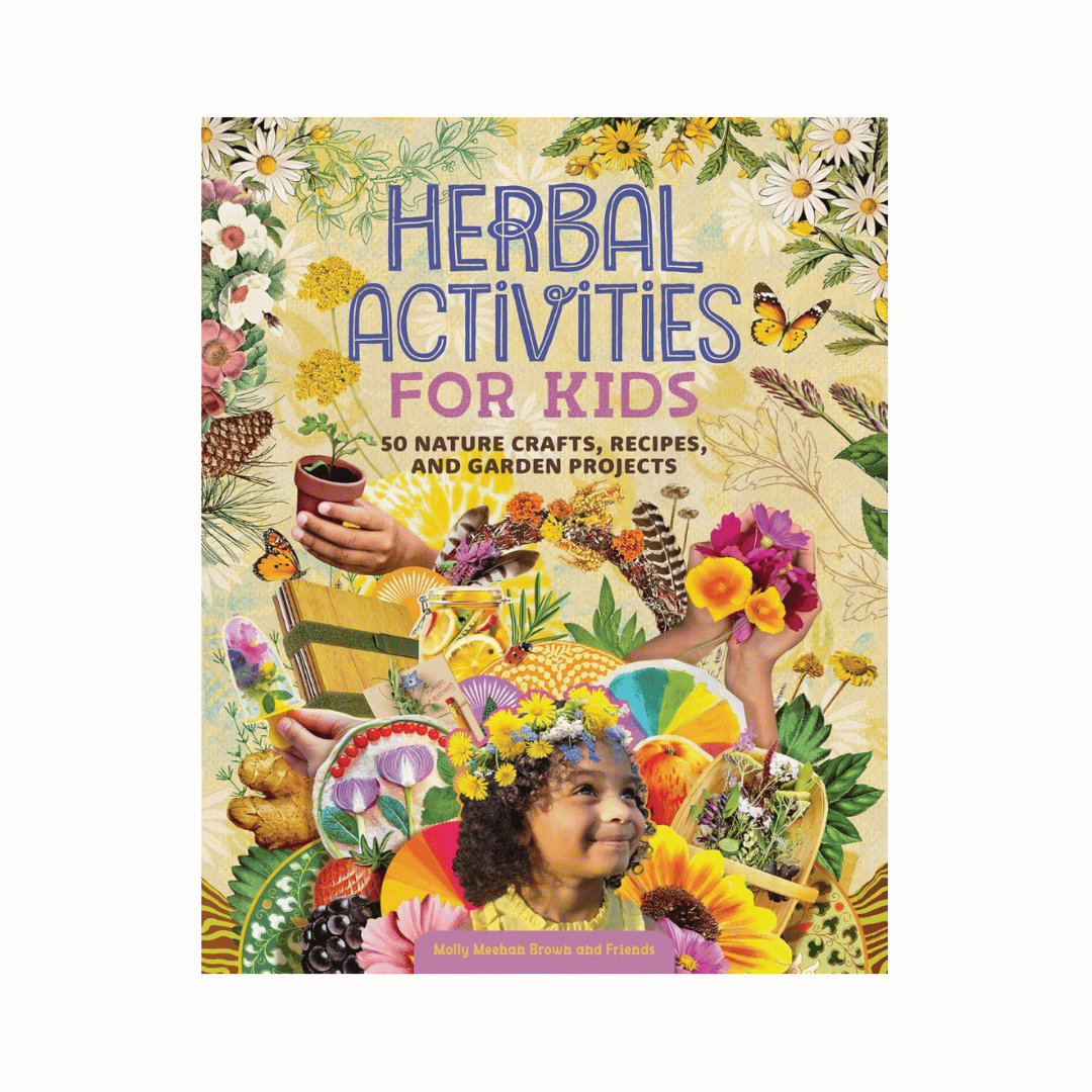 Herbal Activities for Kids: 50 Nature Crafts, Recipes, and Garden Projects