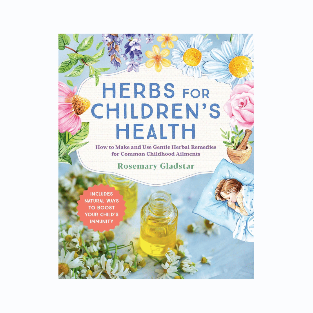 Herbs for Children&#39;s Health, 3rd Edition: How to Make and Use Gentle Herbal Remedies for Common Childhood Ailments