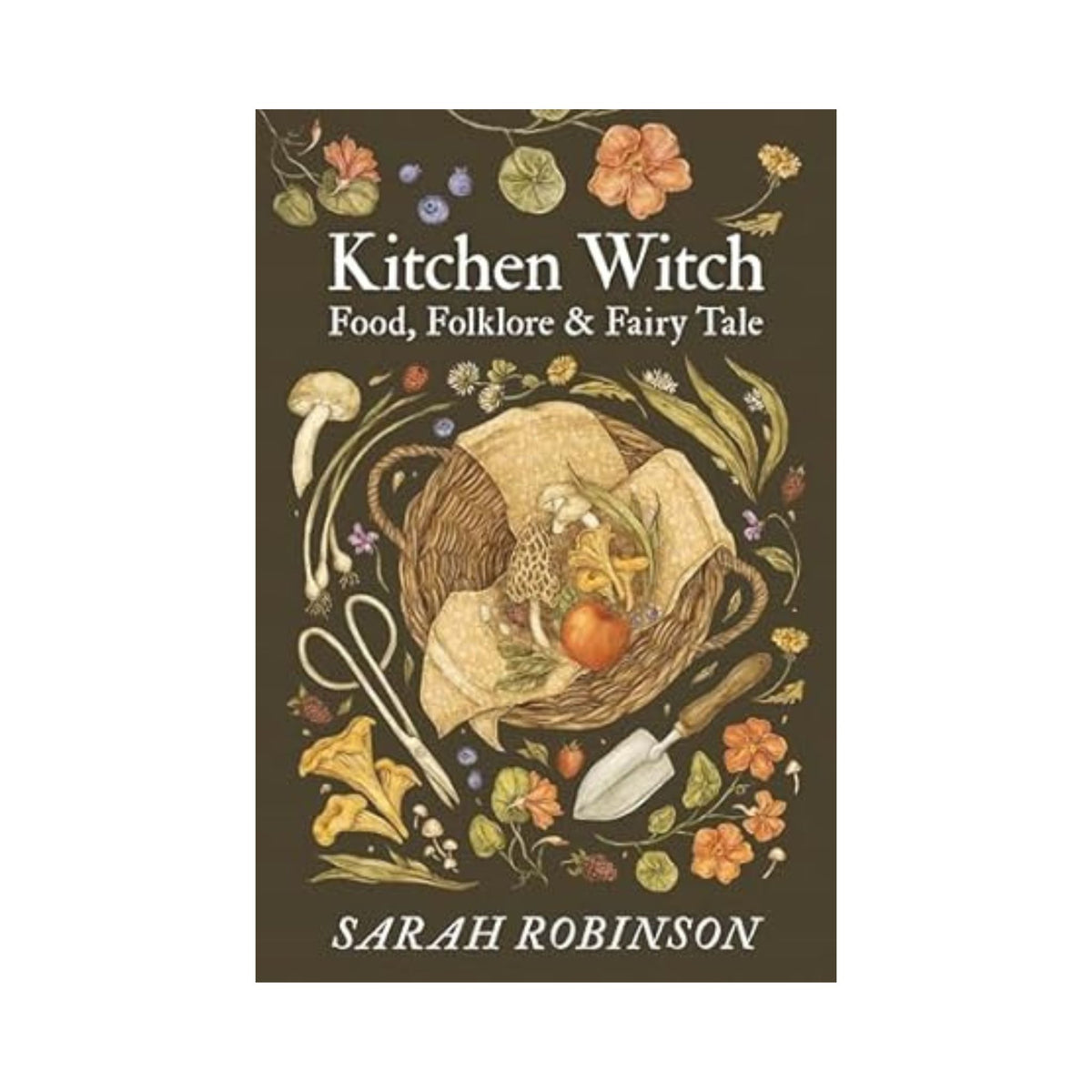 Kitchen Witch: Food, Folklore &amp; Fairy Tale