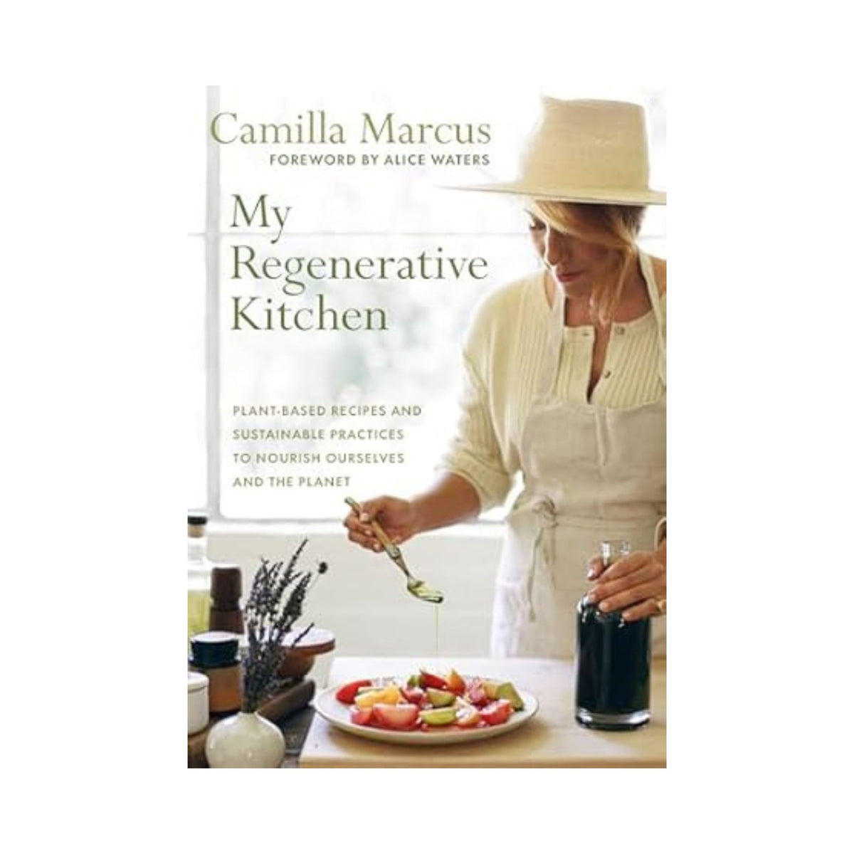 My Regenerative Kitchen: Plant-Based Recipes and Sustainable Practices to Nourish Ourselves and the Planet