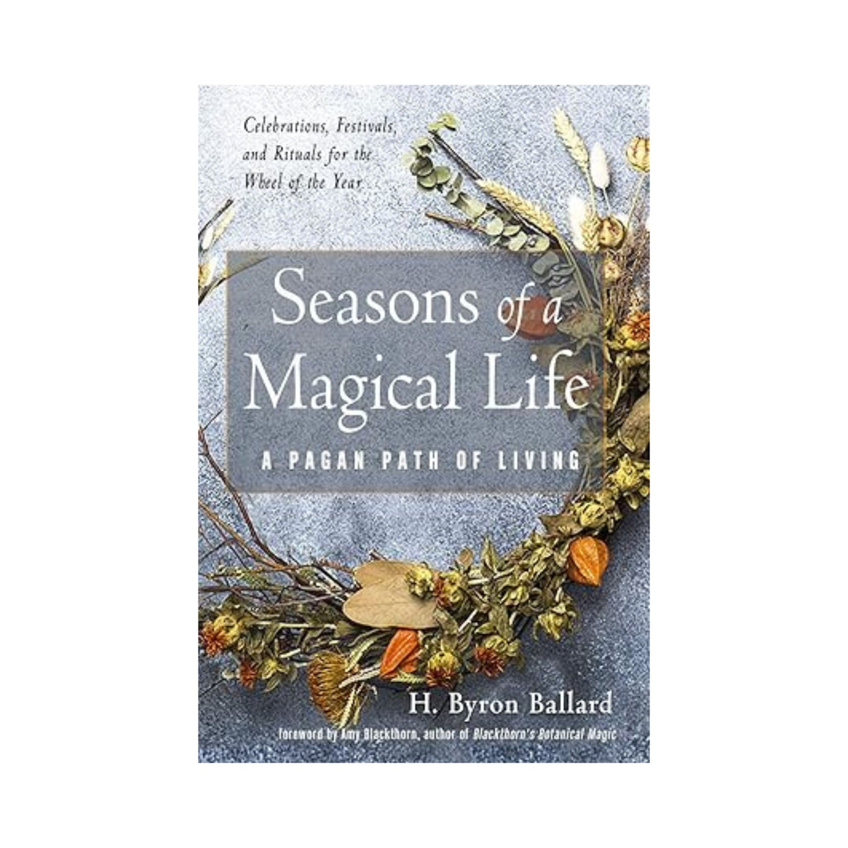 Seasons of a Magical Life: A Pagan Path of Living