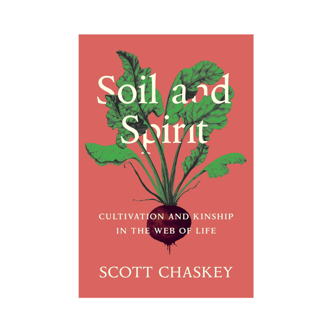 Soil and Spirit: Cultivation and Kinship in the Web of Life