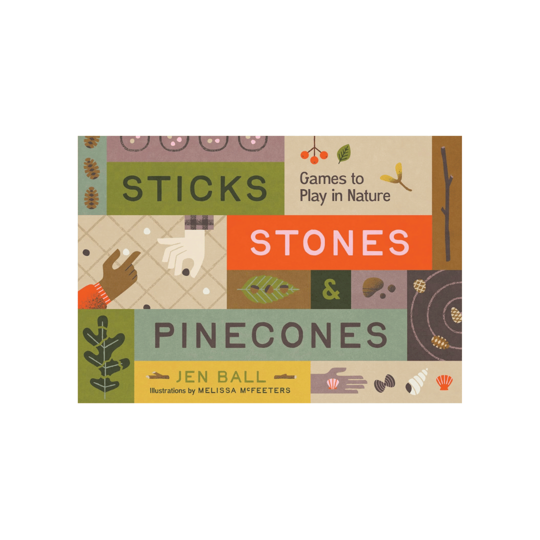 Sticks, Stones &amp; Pinecones: Games to Play in Nature