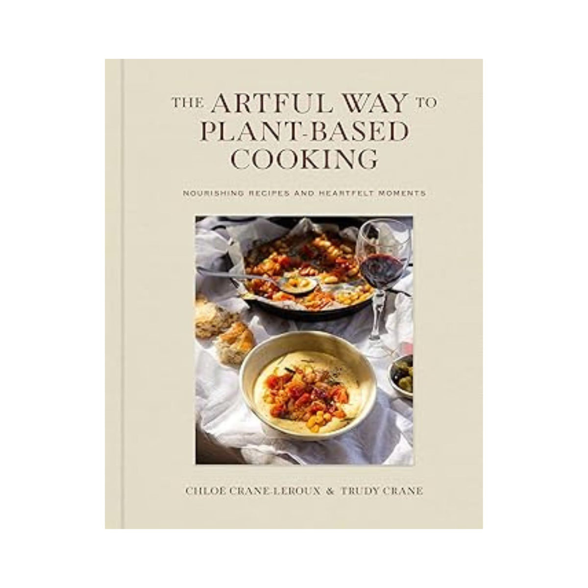 The Artful Way to Plant-Based Cooking: Nourishing Recipes and Heartfelt Moments