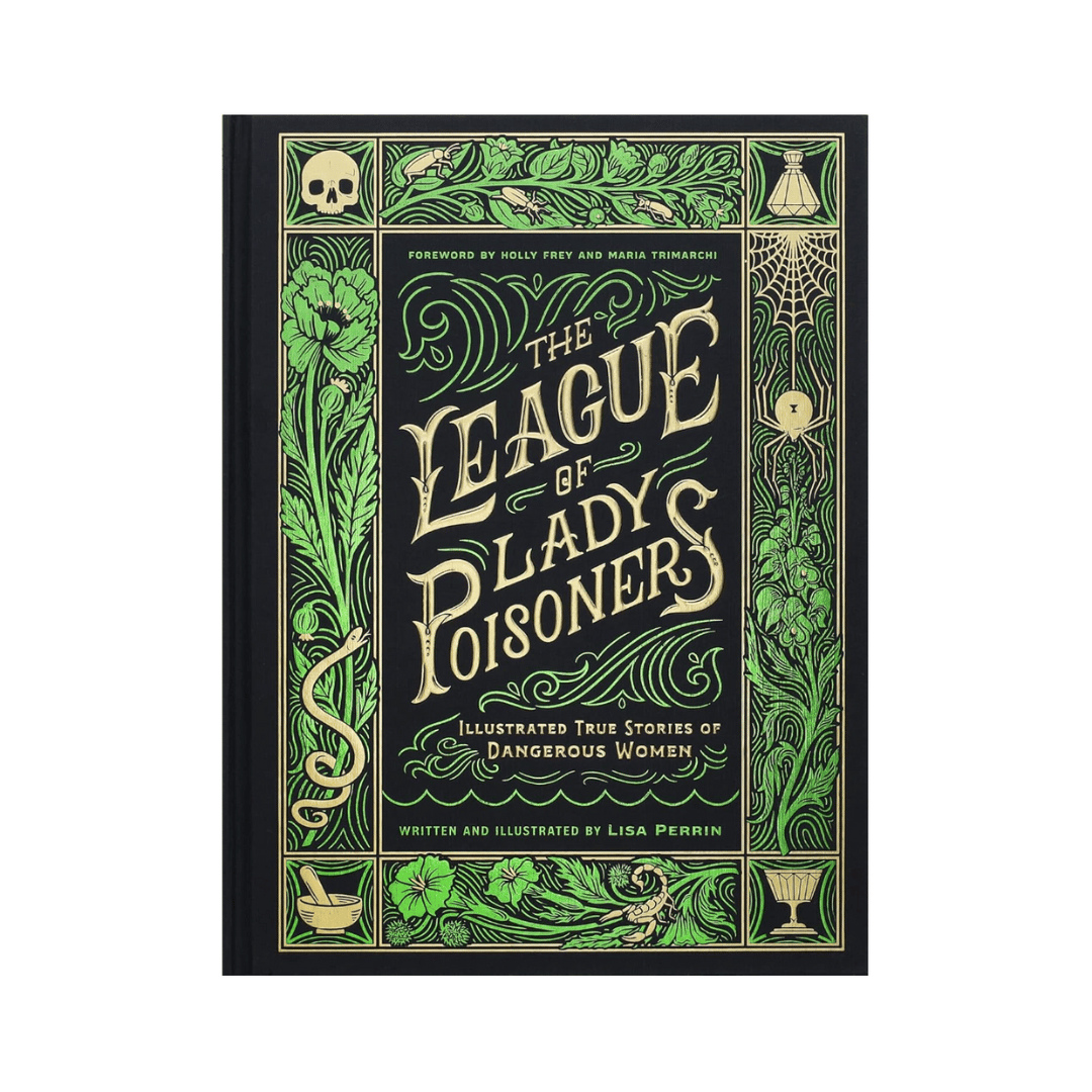 The League of Lady Poisoners: Illustrated True Stories of Dangerous Women