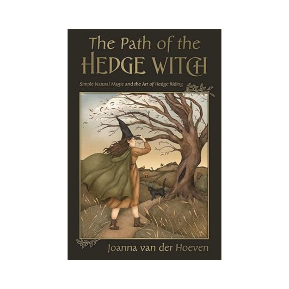 The Path of the Hedge Witch: Simple Natural Magic and the Art of Hedge Riding