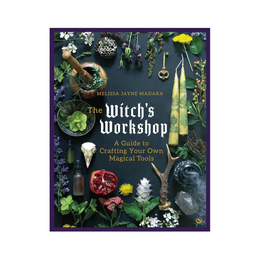 The Witch&#39;s Workshop: A Guide to Crafting Your Own Magical Tools