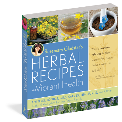 Rosemary Gladstar's Herbal Recipes for Vibrant Health: 175 Teas, Tonic ...